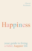 Happiness: How to Live a Fuller, Happier Life 184181623X Book Cover