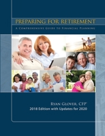 Preparing for Retirement 2018: A Comprehensive Guide to Financial Planning 1985229358 Book Cover