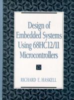Design of Embedded Systems Using 68HC12/11 Microcontrollers 0130832081 Book Cover