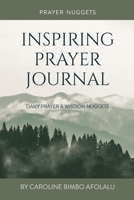 Prayer Nuggets Inspiring Prayer Journal: Daily Prayer and Wisdom Nuggets 0957475594 Book Cover