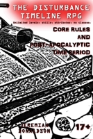 The Disturbance Timeline RPG: Core Rules and Post-Apocalyptic Time Period 1497435080 Book Cover