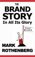 The Brand Story In All Its Glory 0988465604 Book Cover