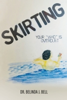 Skirting: Your Who is overdue! 1662860501 Book Cover