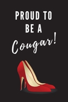 Proud To Be A Cougar!: Fun Notebook Gift For Women Who Date Younger Men 1671084217 Book Cover
