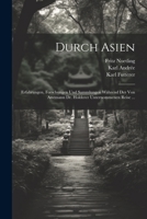Durch Asien: Erfahrungen, Forschungen Und Sammlungen Während Der Von Amtmann Dr. Holderer Unternommenen Reise ... (German Edition) 1022866133 Book Cover