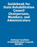 Guidebook for State Rehabilitation Council Chairpersons, Members, and Administrators 1794818421 Book Cover