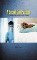 A Secret Gay Passion 1456782916 Book Cover