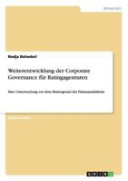 Weiterentwicklung der Corporate Governance für Ratingagenturen: Eine Untersuchung vor dem Hintergrund der Finanzmarktkrise 3640601858 Book Cover