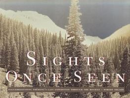 Sights Once Seen: Daguerreotyping Fremont's Last Expedition Through the Rockies 0890133409 Book Cover