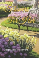 Flowers For Her B0GPXGK9TX Book Cover
