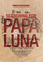 Searching for Papa Luna: A Modern Day Mystery 1525510738 Book Cover