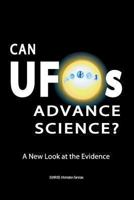 Can UFOs Advance Science?: A New Look at the Evidence (International English / Full Colour) 0957735022 Book Cover