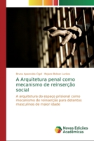 A Arquitetura penal como mecanismo de reinser��o social 6139699762 Book Cover