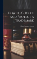 How to Choose and Protect a Trademark 1022007645 Book Cover