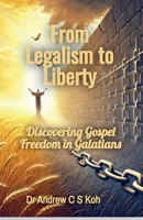 From Legalism to Liberty (Bible Study) B0F8YXYNVB Book Cover