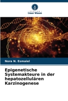Epigenetische Systemakteure in der hepatozellulären Karzinogenese 6206246361 Book Cover