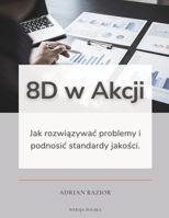 8D w Akcji: Jak rozwiazywac problemy i podnosic standardy jakosci. (Polish Edition) B0F4YQ9Q77 Book Cover