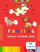 Farting animal coloring book for toddlers: amazing funny farting animal coloring book for kids & toddlers . Book for fun lovers kids , toddlers ,boys & girls . A fun kid coloring book for kids B08P2PCC5M Book Cover