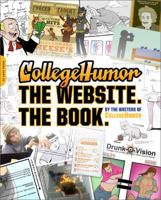 CollegeHumor: The Website. The Book. 0306820269 Book Cover