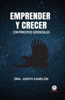 Emprender y Crecer: Con Principios Gerenciales 1640860282 Book Cover