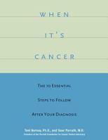 When It's Cancer: The 10 Essential Steps to Follow After Your Diagnoses 1579548237 Book Cover