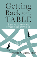 Getting Back to the Table: 5 Steps to Reviving Stalled Negotiations B0D3YGCFMB Book Cover