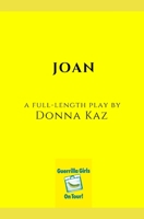 Joan: A Full-Length Play 1950201007 Book Cover