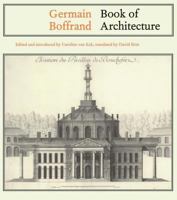 Livre d'architecture: Contenant les principes generaux de cet art, et les plans, elevations et profils de quelques-uns des batimens faits en France & dans les pays etrangers par le sieur Boffrand, arc 1840146877 Book Cover