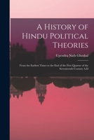 A History of Hindu Political Theories: From the Earliest Times to the End of the First Quarter of the Seventeenth Century A.D 1015082084 Book Cover
