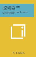 Searching The Scriptures: A Handbook Of New Testament Hermeneutics 1258040352 Book Cover