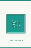 Don't Quit 1986730549 Book Cover