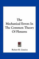 The Mechanical Errors in the Common Theory of Flexures 1163747351 Book Cover