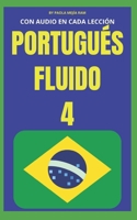 PORTUGUÉS FLUIDO 4: Todo lo que necesitas para aprender portugués (Spanish Edition) B0GWD36R1B Book Cover