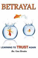 Betrayal: Learning to Trust Again 1456332511 Book Cover