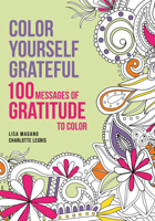 Color Yourself Grateful: 100 Messages of Gratitude to Color 1626868603 Book Cover