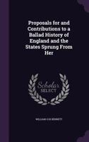 Proposals For And Contributions To A Ballad History Of England: And The States Sprung From Her (1868) 1164858009 Book Cover