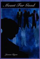 Meant for Good 0982684142 Book Cover