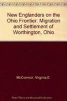 New Englanders on the Ohio Frontier: Migration and Settlement of Worthington, Ohio 0873385861 Book Cover