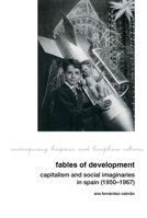 Fables of Development: Capitalism and Social Imaginaries in Spain (1950-1967) 1802078053 Book Cover