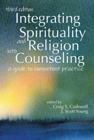 Integrating Spirituality And Religion Into Counseling: A Guide To Competent Practice 1556202334 Book Cover