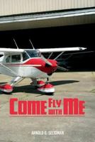Come Fly with Me: Ratings: Commercial, Instrument, Multiengine 1548217905 Book Cover