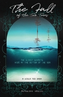 The Fall of the Two Trees: The Oldest Secrets Hide at the Bottom of the Sea (A Viola Ted Saga) B0GY3Z3MJY Book Cover