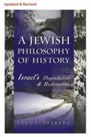 A Jewish Philosophy of History: Israel's Degradation & Redemption 097193889X Book Cover