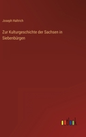 Zur Kulturgeschichte der Sachsen in Siebenb�rgen 3563134421 Book Cover