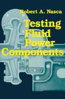 Testing Fluid Power Components 0831130024 Book Cover