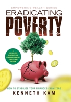 Eradicating Poverty: How to Stabilize Your Finances From Zero 1543784186 Book Cover
