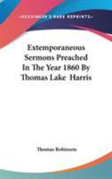 Extemporaneous Sermons Preached In The Year 1860 By Thomas Lake Harris 1162917229 Book Cover