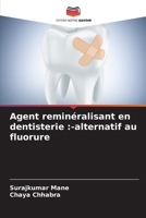 Agent reminéralisant en dentisterie :-alternatif au fluorure 6206280810 Book Cover