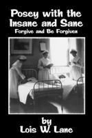 Posey With the Insane and Sane 0557042844 Book Cover