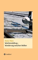 Weichenstellung - Wanderung zwischen Welten: Autobiografie 3347284046 Book Cover